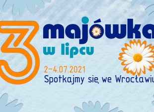 3-Majówka 2021 w lipcu! Spotkajmy się we Wrocławiu!