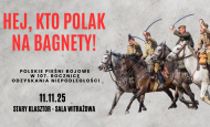 HEJ,  KTO POLAK NA BAGNETY! – Polskie pieśni bojowe w 107. rocznicę Odzyskania Niepodległości (11.11.2025)