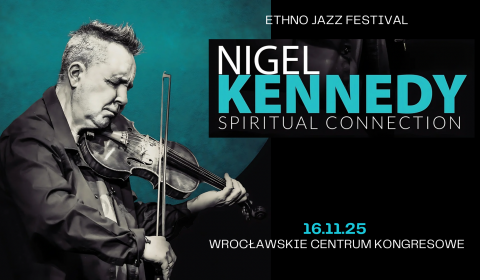 NIGEL KENNEDY “Spiritual Connection” we Wrocławiu! (16.11.25)