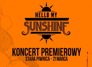 Hello My Sunshine – koncert premierowy w Starej Piwnicy! (21.03.19)