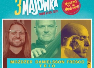 MOŻDŻER/ DANIELSSON/ FRESCO – legendy jazzu zagrają na festiwalu 3-Majówka 2023 we Wrocławiu(2.05.23)