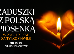 „W życiu piękne są tylko chwile” – ZADUSZKI Z POLSKĄ PIOSENKĄ (30.10.2025)